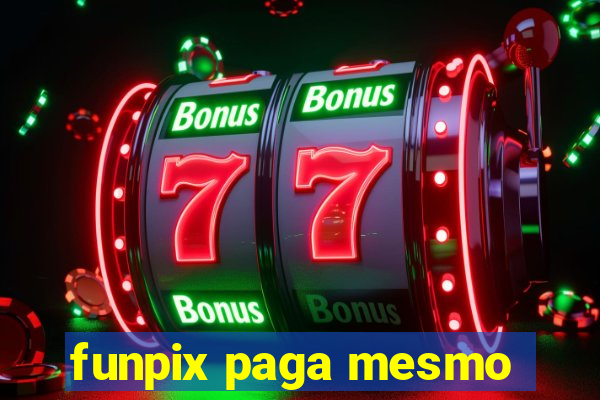 funpix paga mesmo